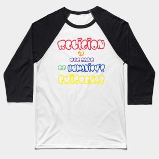 Religion Is The Bane Of Humanity's Existence - Multicolor - FrontMulticolor - Front Baseball T-Shirt